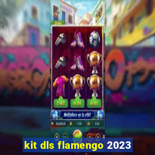 kit dls flamengo 2023