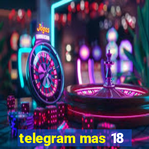 telegram mas 18