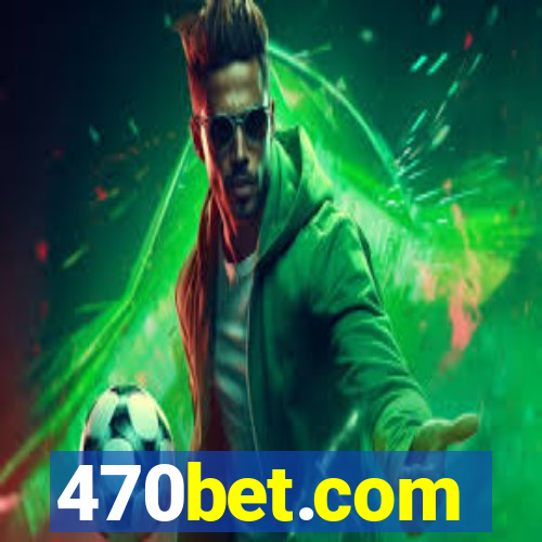 470bet.com