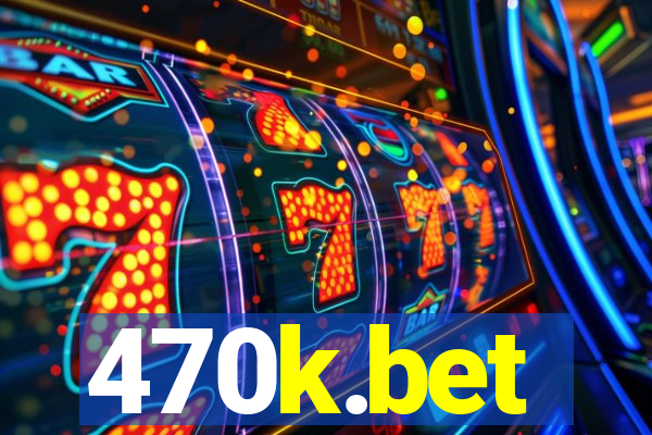 470k.bet