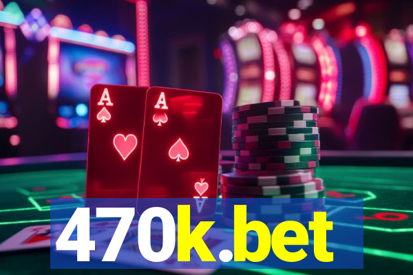 470k.bet