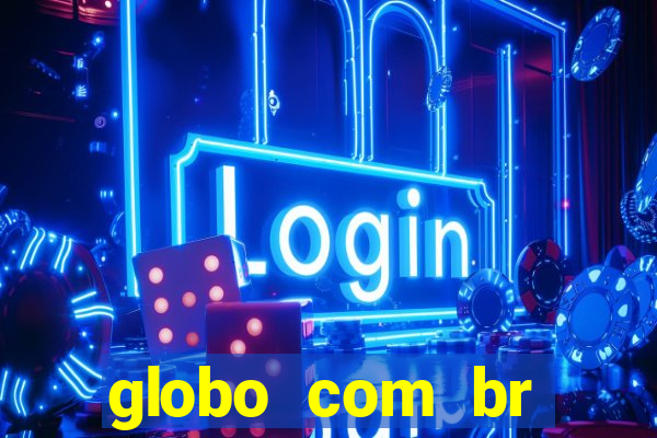 globo com br absolutamente noticias