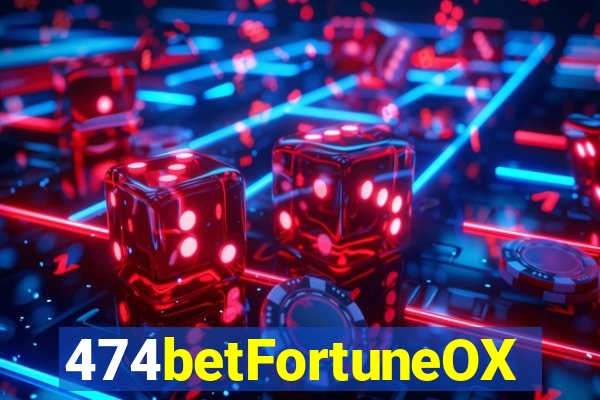 474betFortuneOX