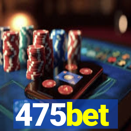475bet