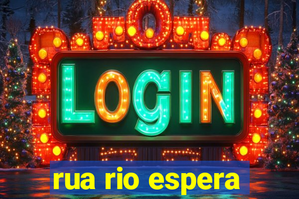 rua rio espera