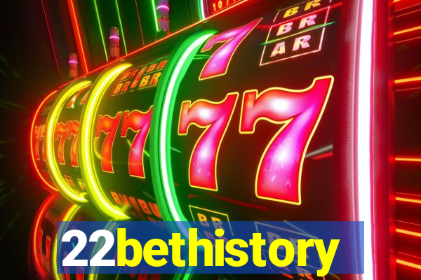 22bethistory