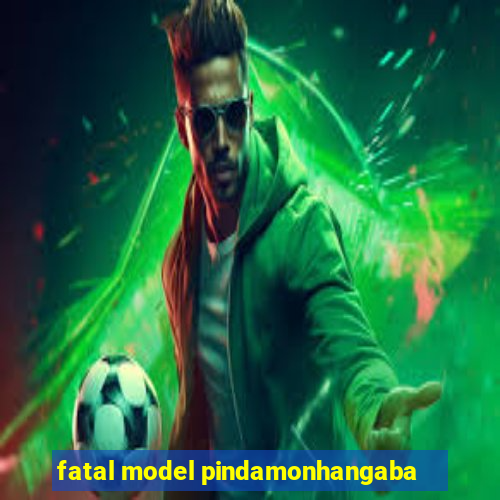 fatal model pindamonhangaba