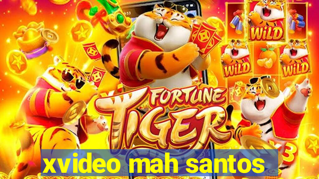 xvideo mah santos