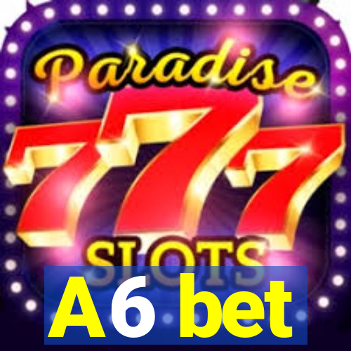 A6 bet