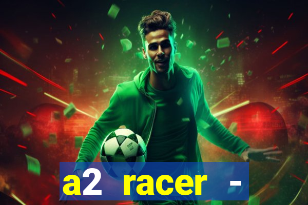 a2 racer - riscando o asfalto filme completo dublado