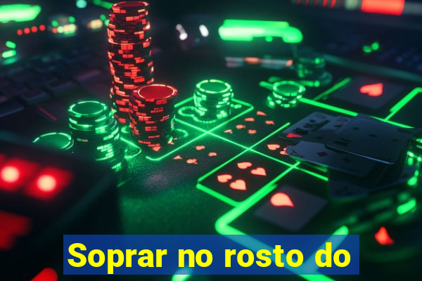 Soprar no rosto do