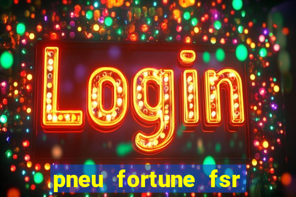 pneu fortune fsr 303 é bom