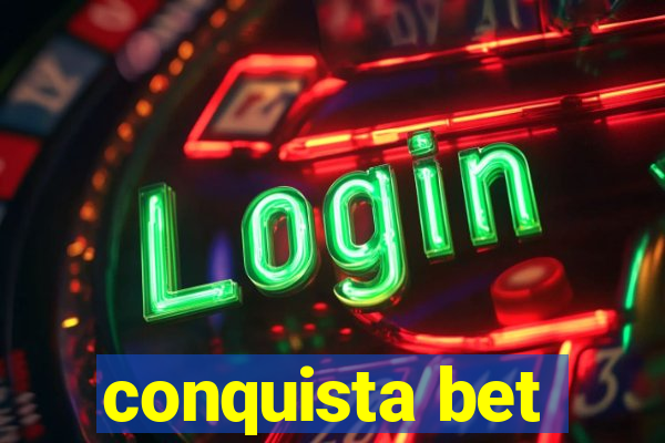 conquista bet
