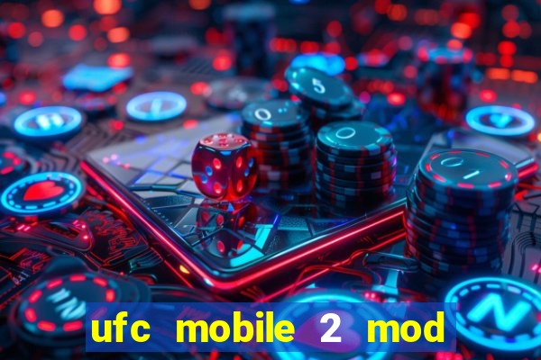 ufc mobile 2 mod apk unlimited money and gems