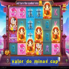 valor do minas cap dessa semana