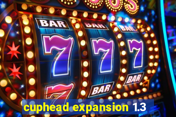 cuphead expansion 1.3