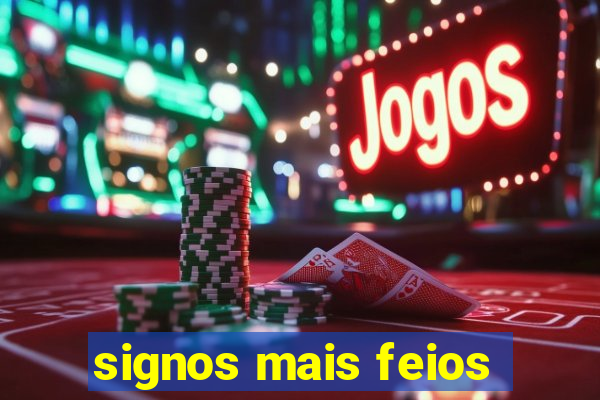 signos mais feios