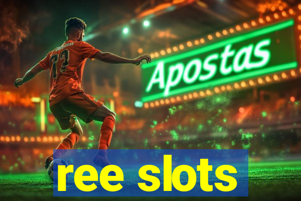 ree slots