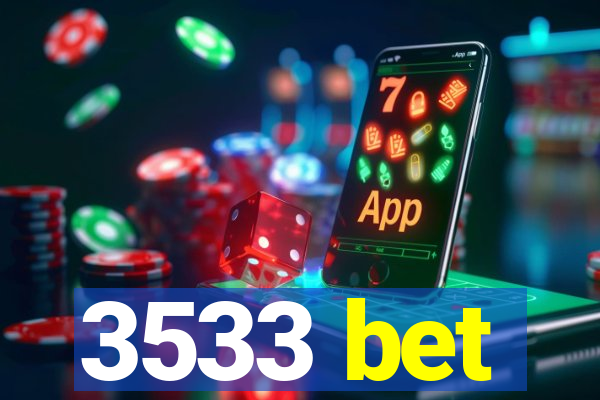3533 bet