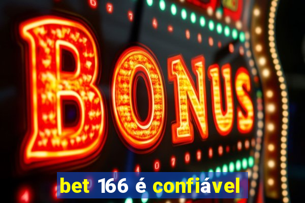 bet 166 é confiável