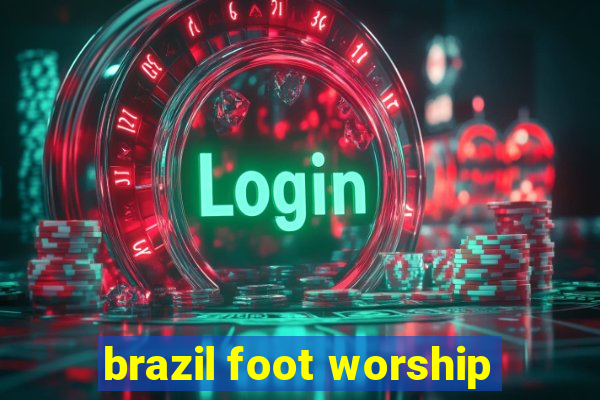 brazil foot worship