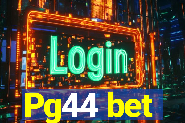 Pg44 bet