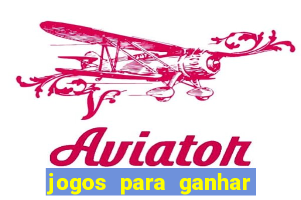 jogos para ganhar dinheiro sem aposta