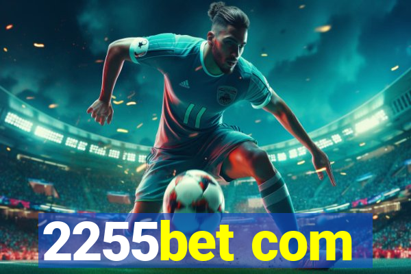 2255bet com