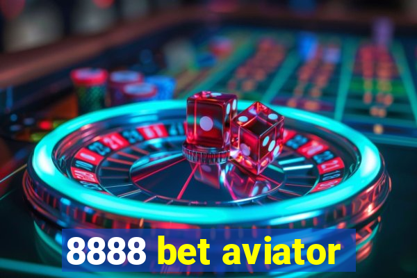 8888 bet aviator