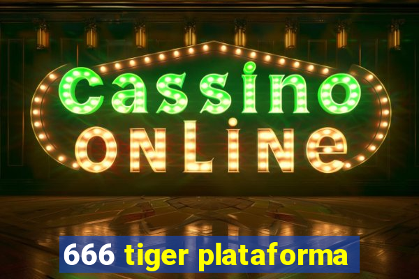 666 tiger plataforma