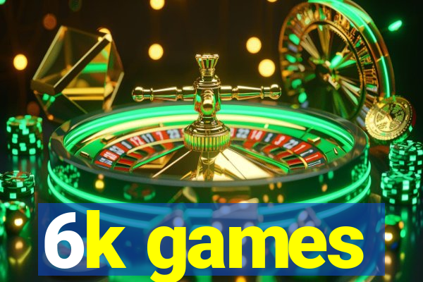 6k games