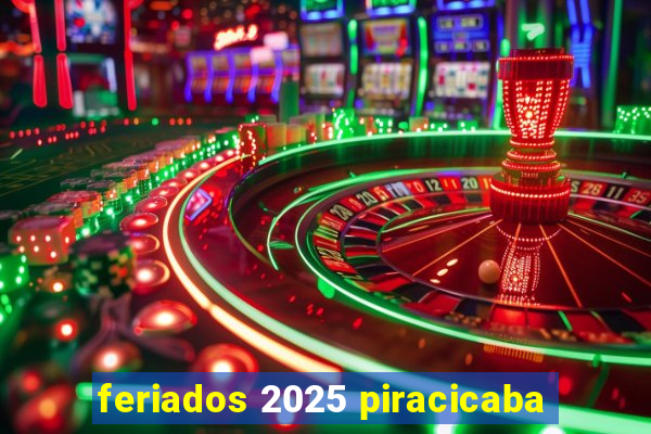 feriados 2025 piracicaba
