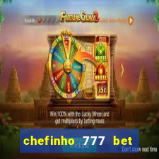 chefinho 777 bet é confiável
