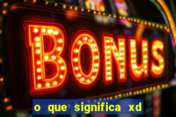 o que significa xd em jogos