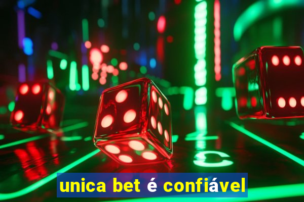 unica bet é confiável
