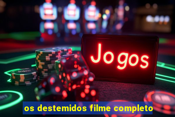 os destemidos filme completo