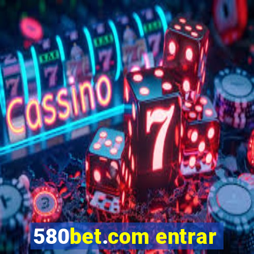 580bet.com entrar
