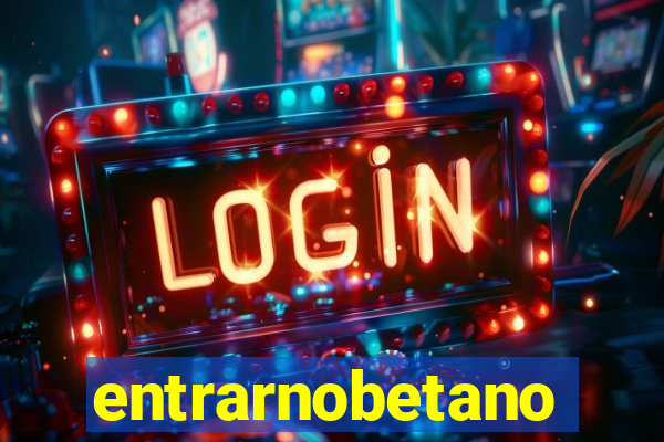 entrarnobetano
