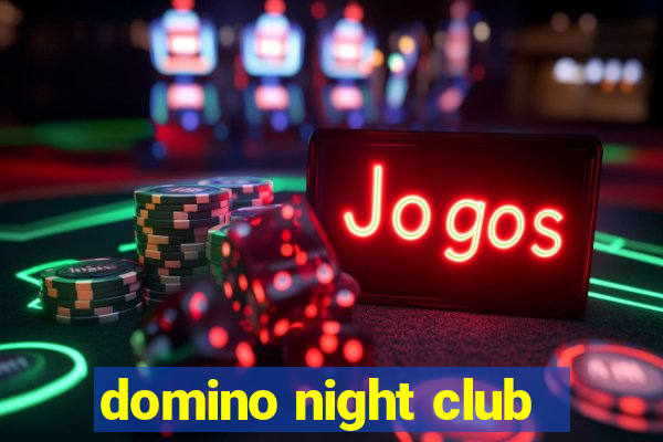 domino night club