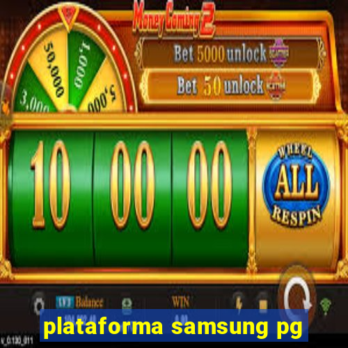 plataforma samsung pg