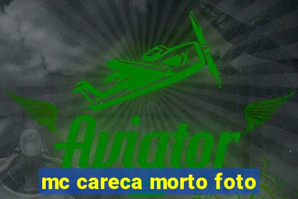 mc careca morto foto