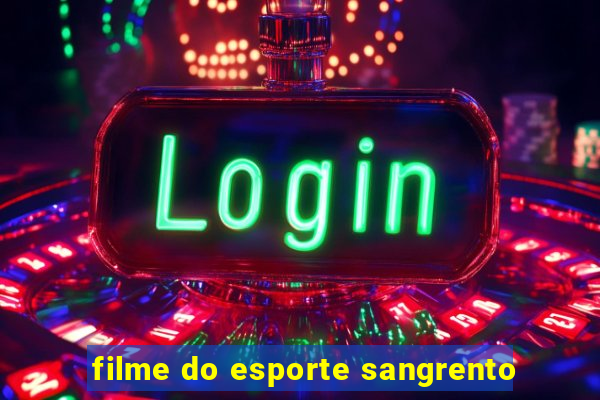 filme do esporte sangrento