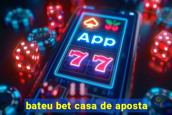 bateu bet casa de aposta