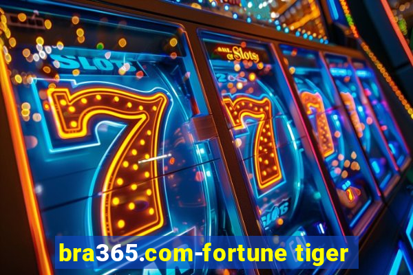 bra365.com-fortune tiger