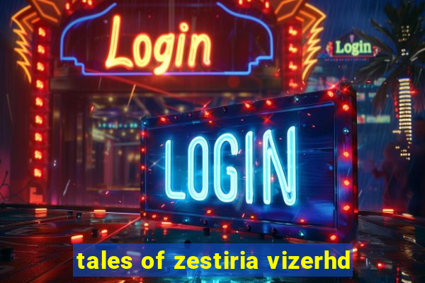 tales of zestiria vizerhd