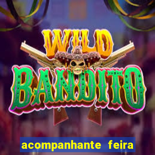 acompanhante feira de santana bahia