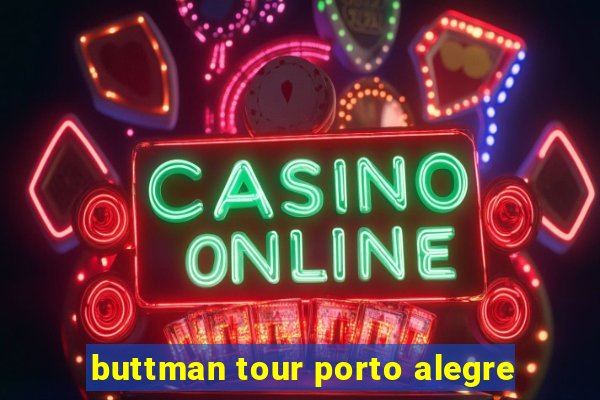 buttman tour porto alegre