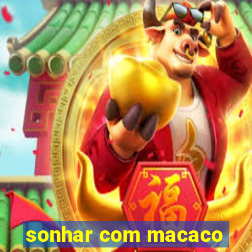 sonhar com macaco