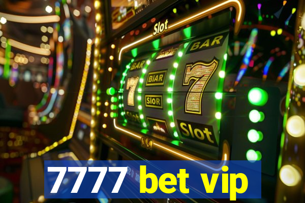 7777 bet vip