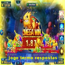 jogo termo respostas